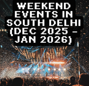 weekend events in South Delhi